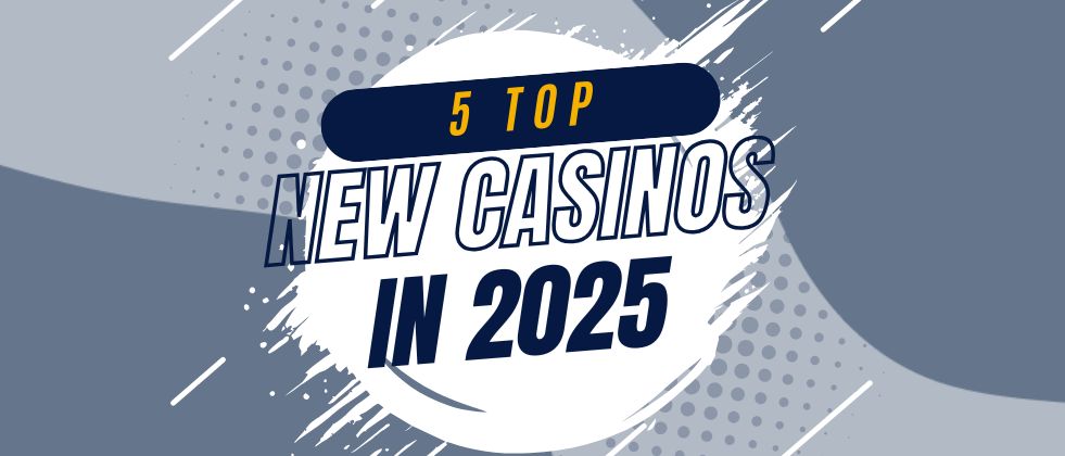 The Five Best New Online Casinos in 2025